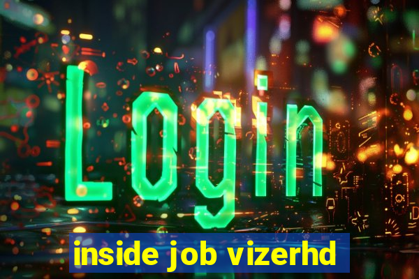 inside job vizerhd